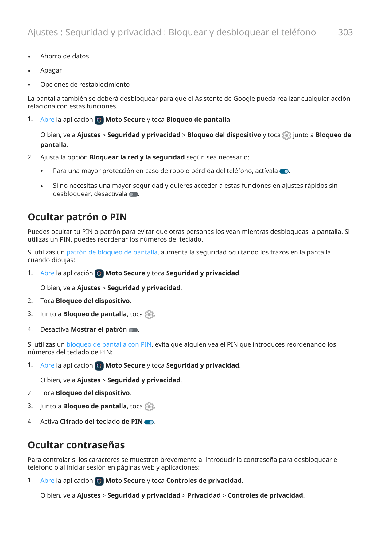 Ajustes : Seguridad y privacidad : Bloquear y desbloquear el teléfono•Ahorro de datos•Apagar•Opciones de restablecimiento303La p