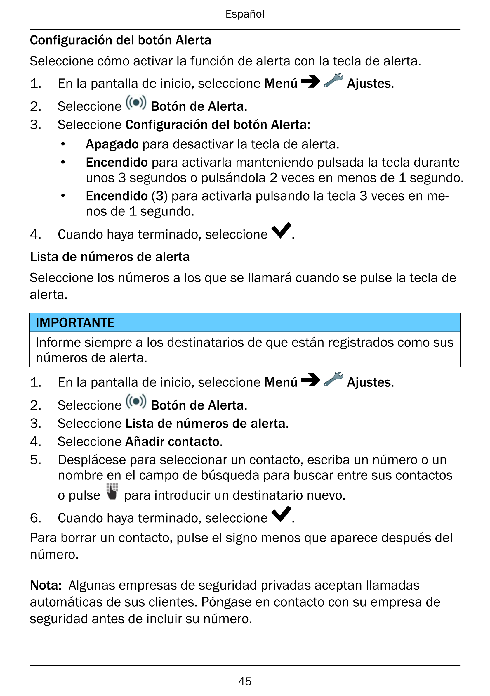 Español
Configuración del botón Alerta
Seleccione cómo activar la función de alerta con la tecla de alerta.
1.     En la pantall
