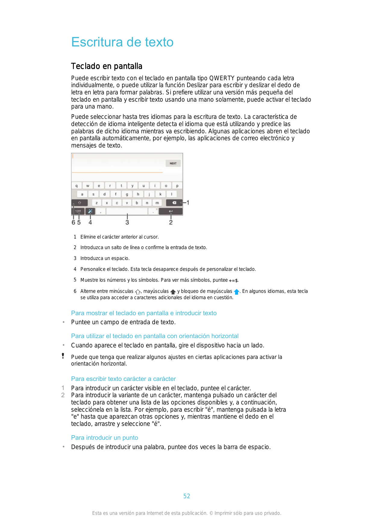 Escritura de textoTeclado en pantallaPuede escribir texto con el teclado en pantalla tipo QWERTY punteando cada letraindividualm