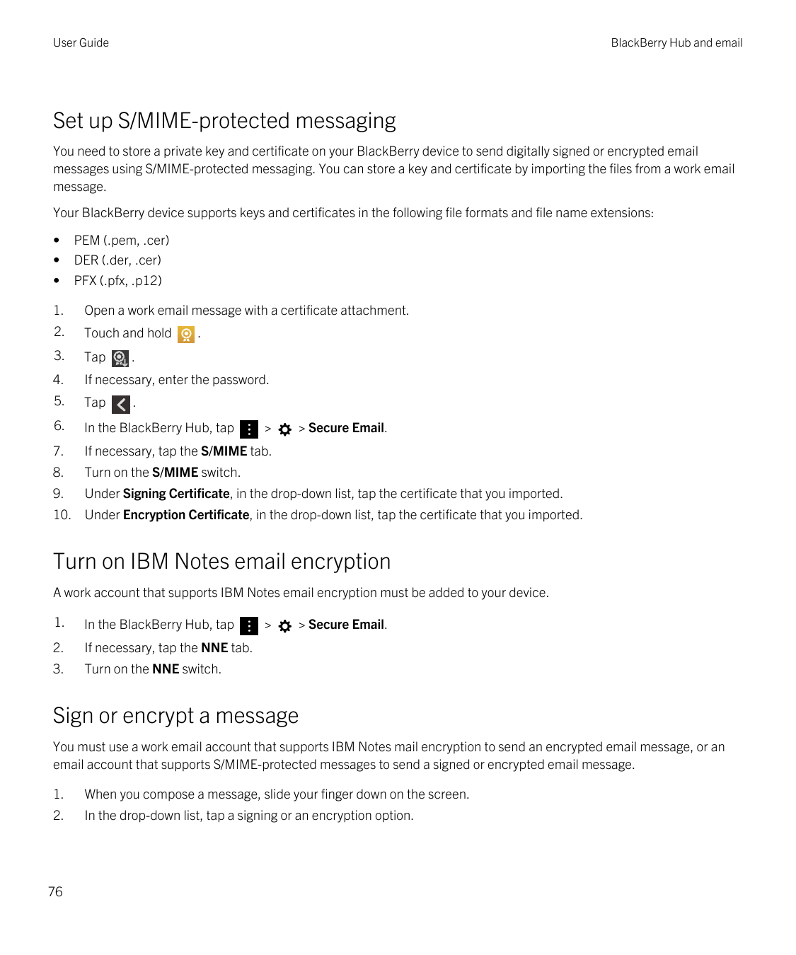 User GuideBlackBerry Hub and emailSet up S/MIME-protected messagingYou need to store a private key and certificate on your Black