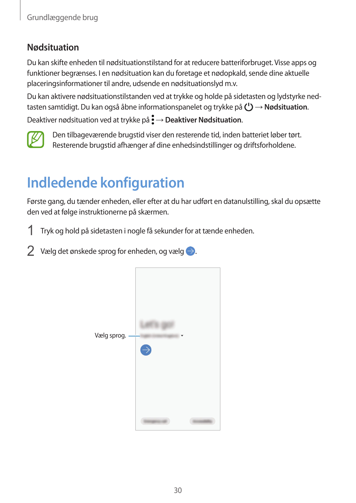 Grundlæggende brugNødsituationDu kan skifte enheden til nødsituationstilstand for at reducere batteriforbruget. Visse apps ogfun