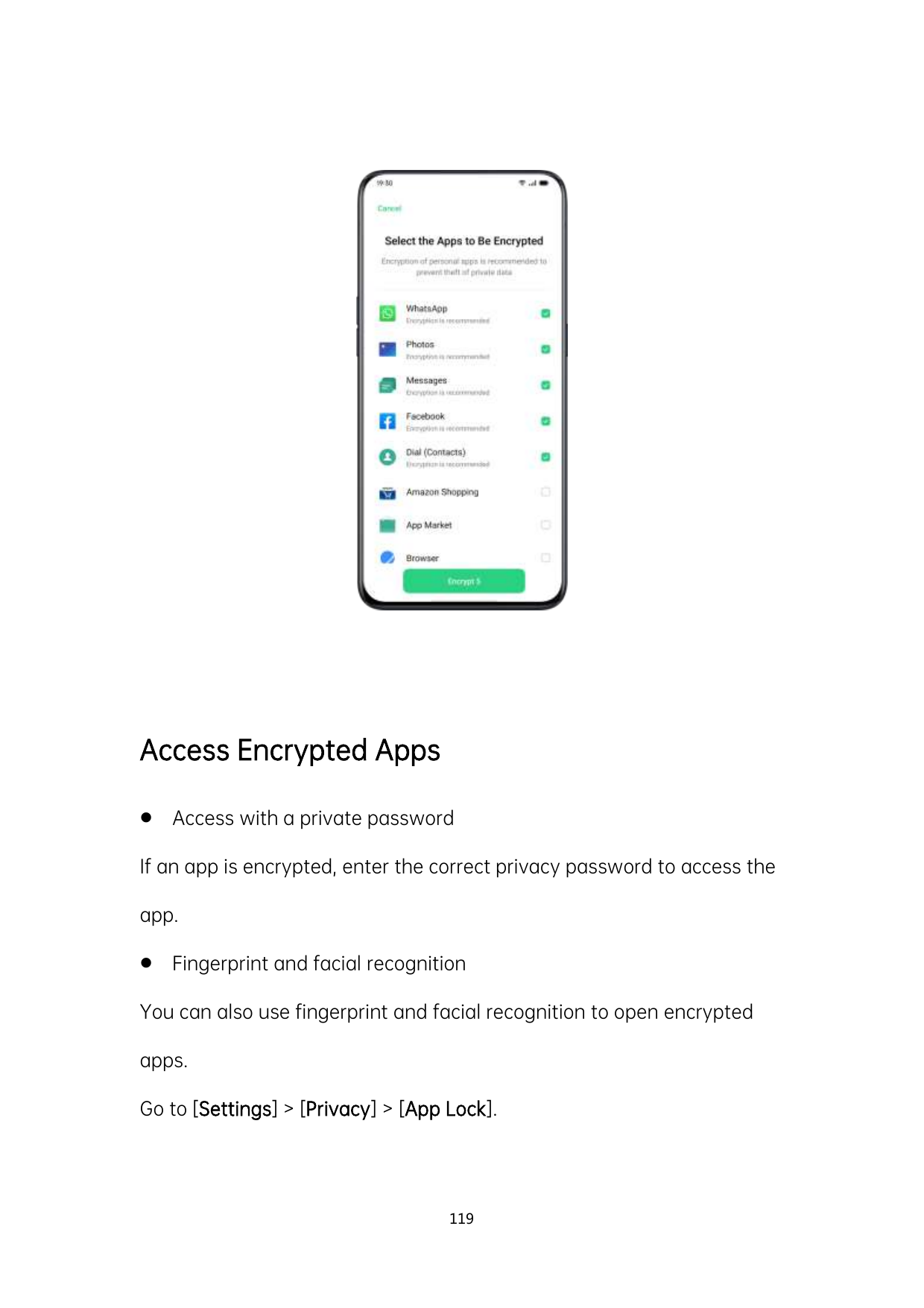 Access Encrypted AppsAccess with a private passwordIf an app is encrypted, enter the correct privacy password to access theapp.