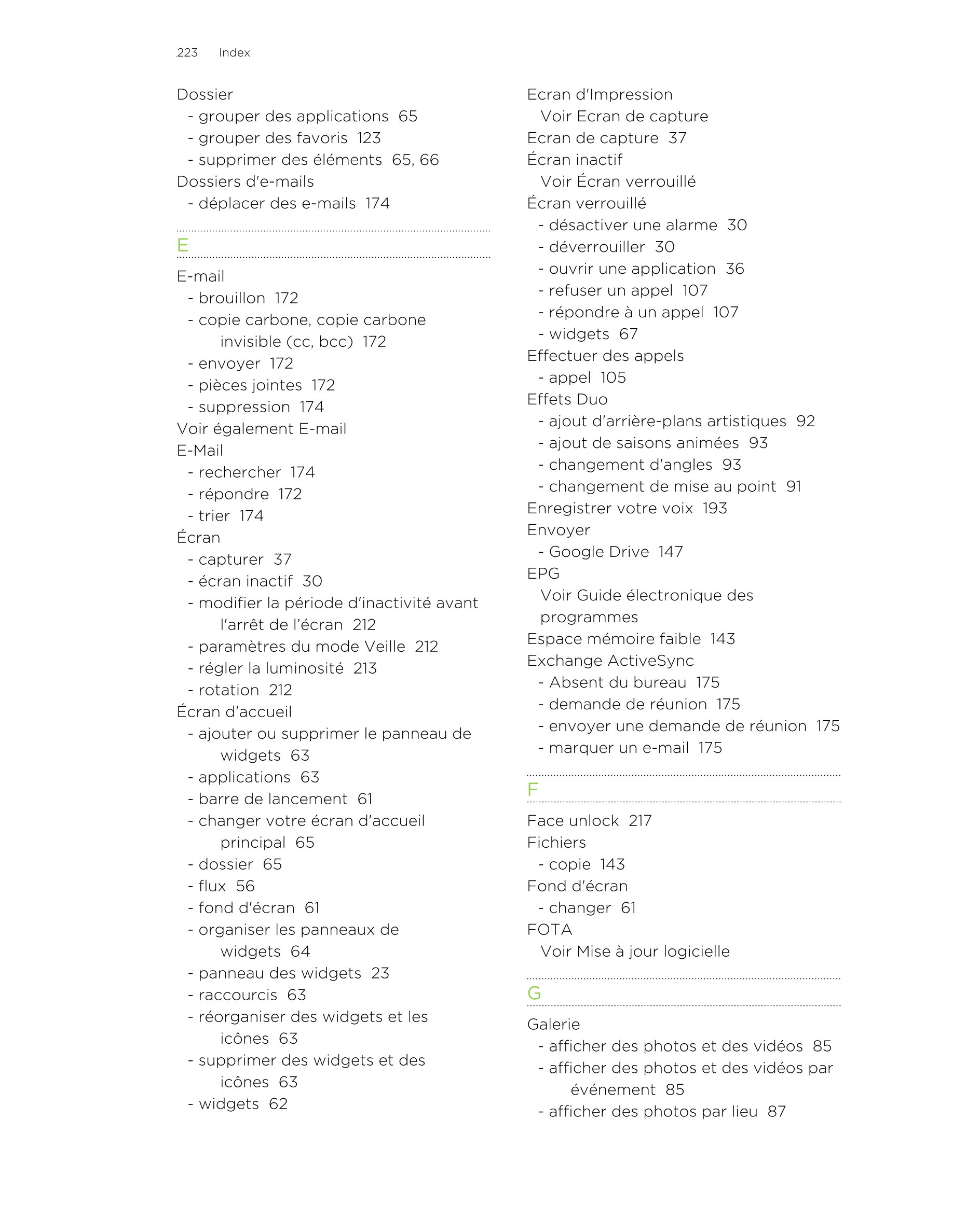 223      Index
Dossier Ecran d'Impression
- grouper des applications  65 Voir Ecran de capture
- grouper des favoris  123 Ecran 