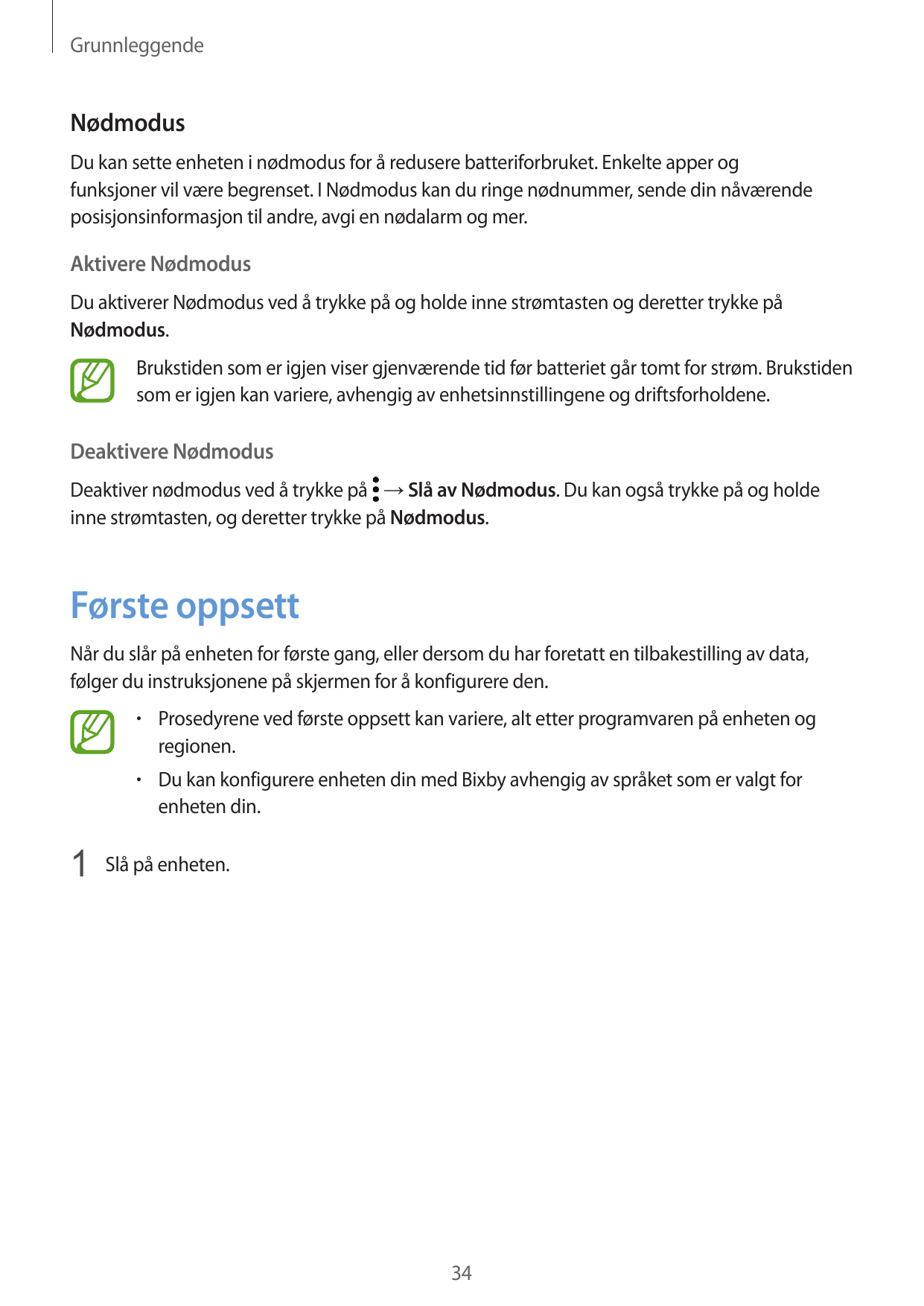 GrunnleggendeNødmodusDu kan sette enheten i nødmodus for å redusere batteriforbruket. Enkelte apper ogfunksjoner vil være begren