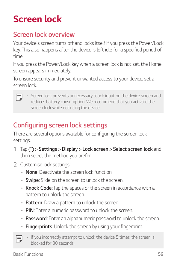 Screen lockScreen lock overviewYour device's screen turns off and locks itself if you press the Power/Lockkey. This also happens