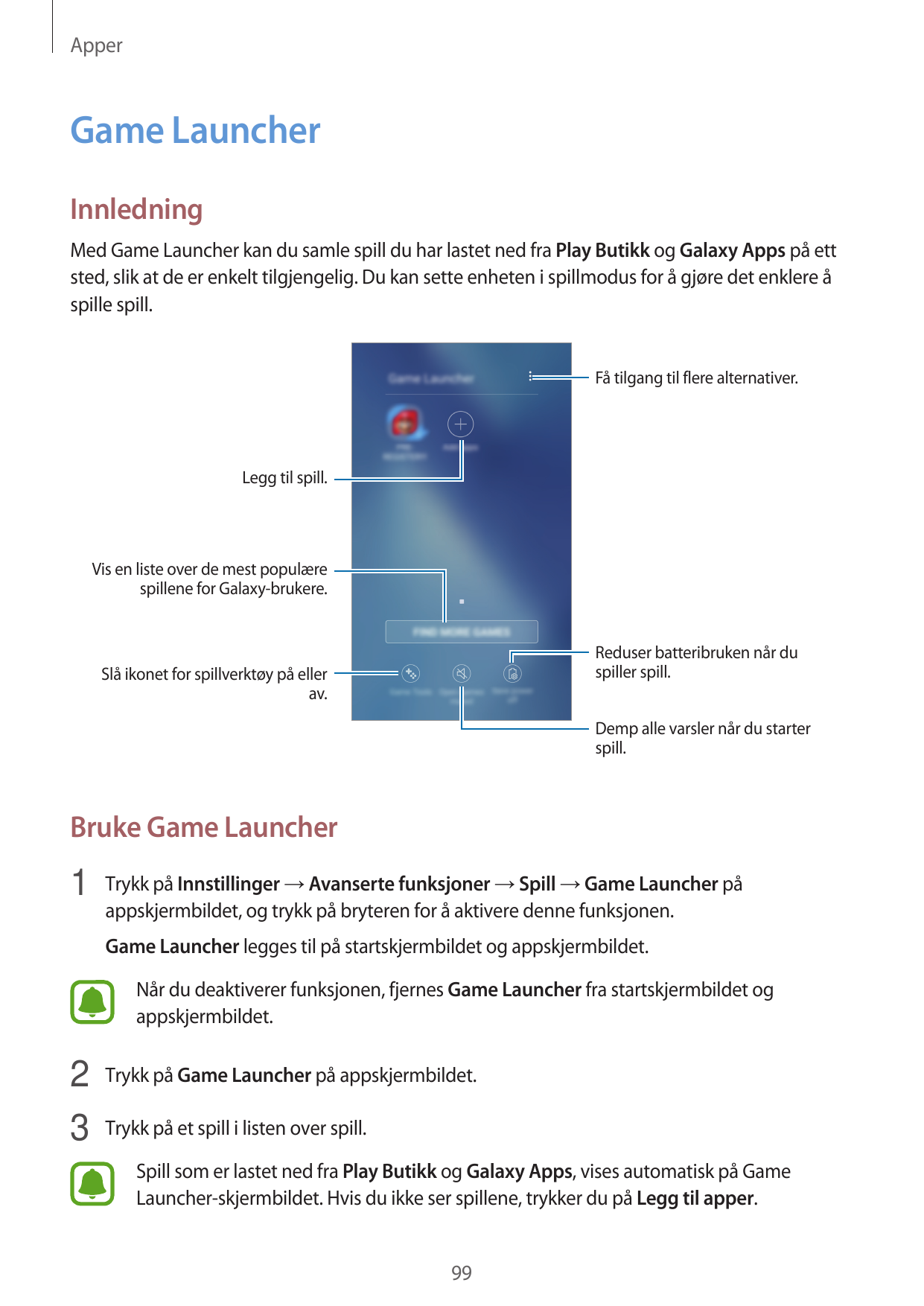ApperGame LauncherInnledningMed Game Launcher kan du samle spill du har lastet ned fra Play Butikk og Galaxy Apps på ettsted, sl