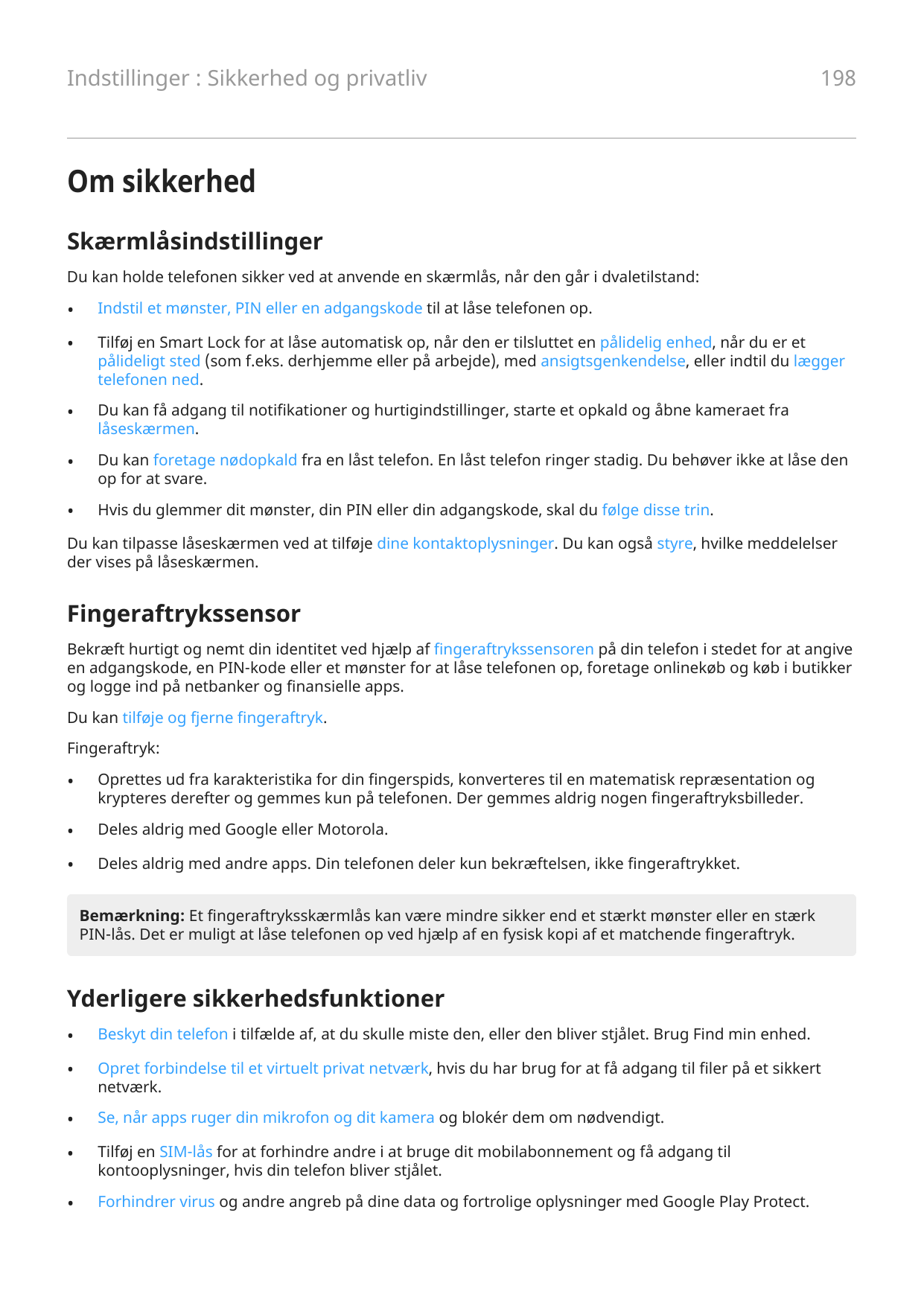 Indstillinger : Sikkerhed og privatliv198Om sikkerhedSkærmlåsindstillingerDu kan holde telefonen sikker ved at anvende en skærml