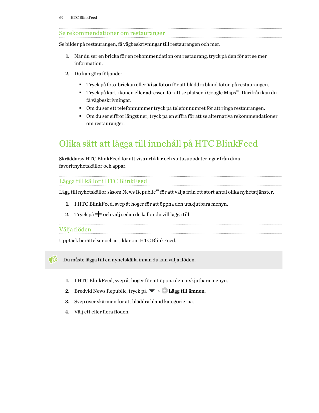 69HTC BlinkFeedSe rekommendationer om restaurangerSe bilder på restaurangen, få vägbeskrivningar till restaurangen och mer.1. Nä