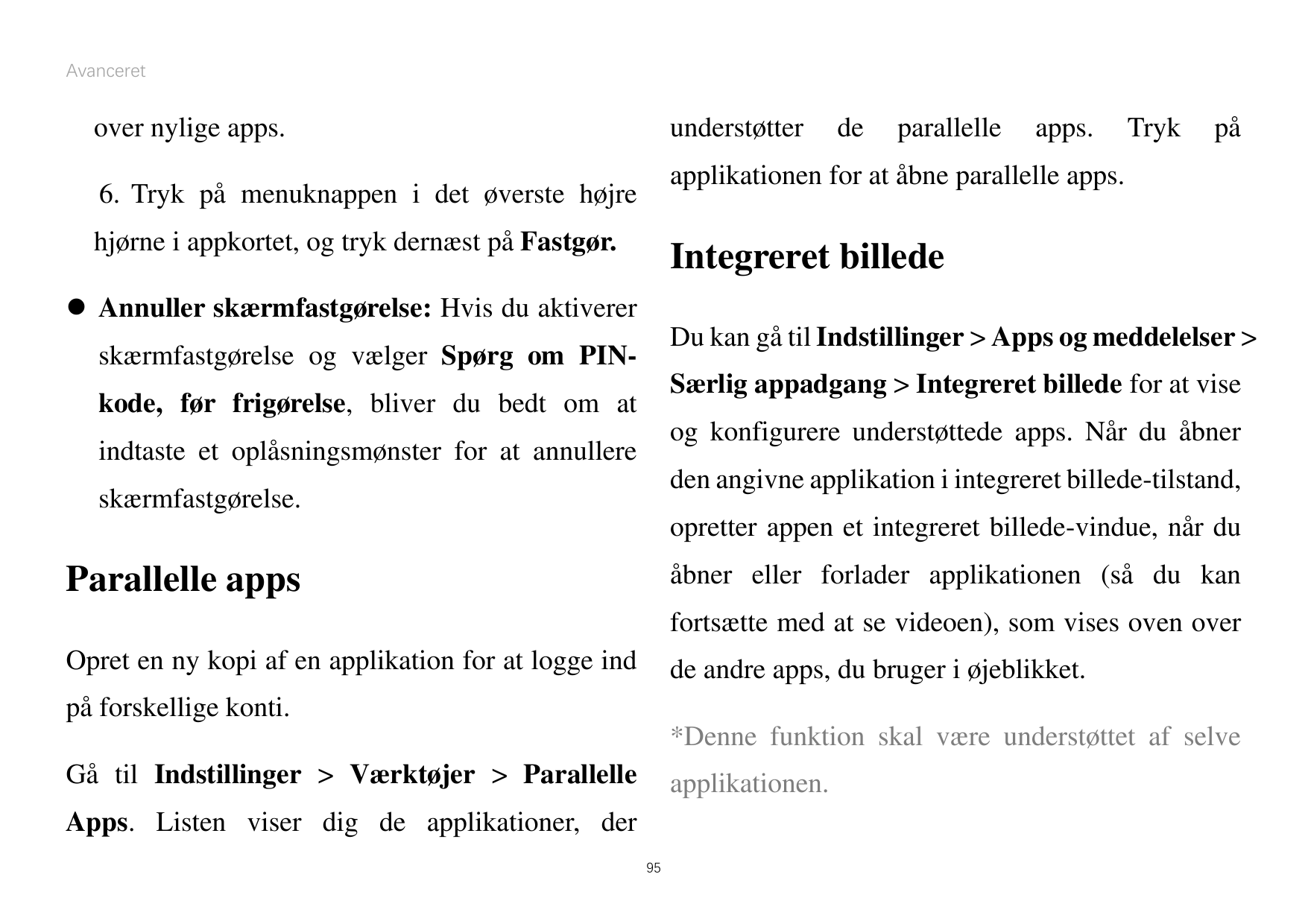 Avanceretover nylige apps.understøtterdeparallelleapps.Trykpåapplikationen for at åbne parallelle apps.6. Tryk på menuknappen i 