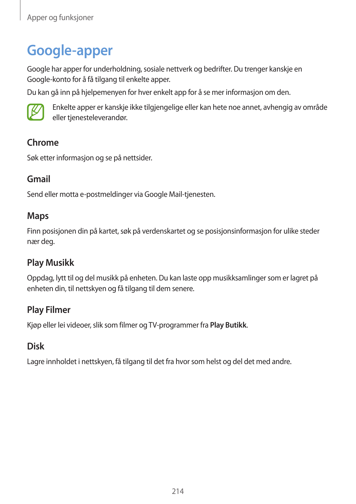 Apper og funksjonerGoogle-apperGoogle har apper for underholdning, sosiale nettverk og bedrifter. Du trenger kanskje enGoogle-ko
