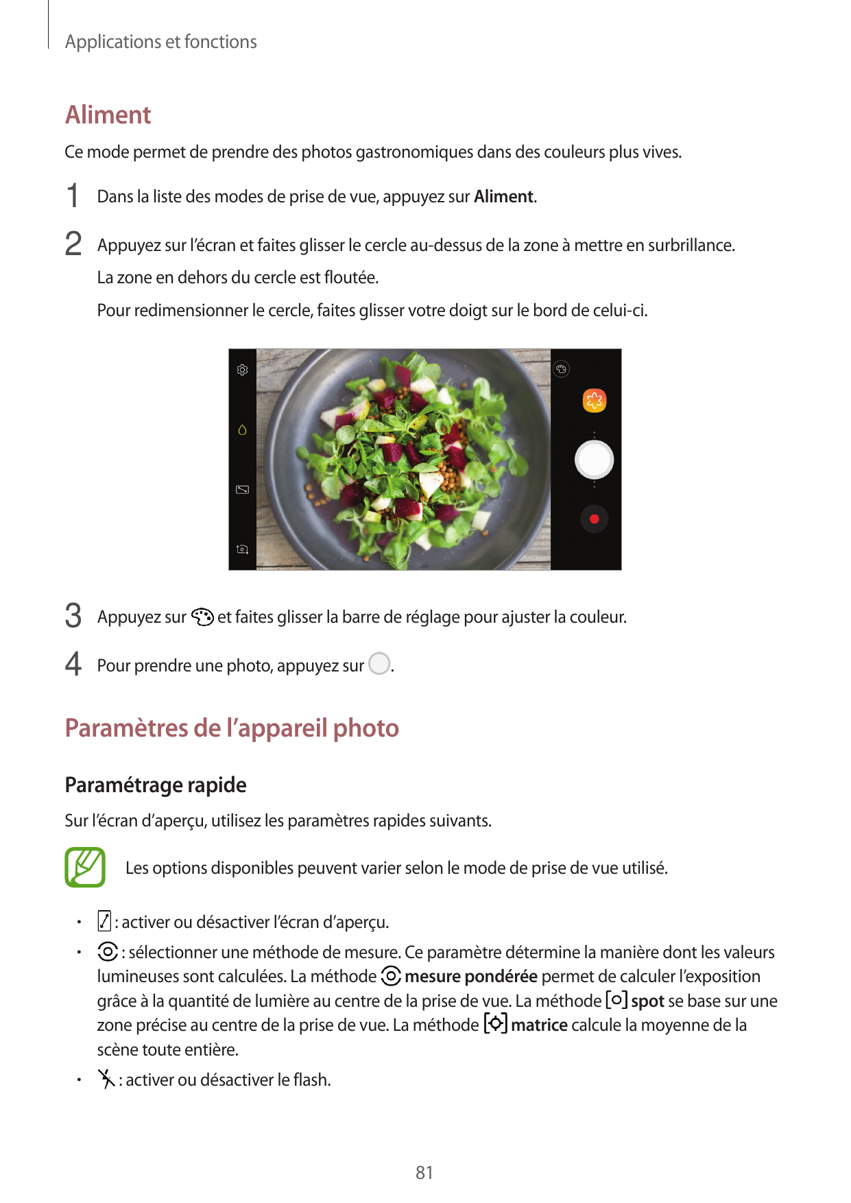 Applications et fonctionsAlimentCe mode permet de prendre des photos gastronomiques dans des couleurs plus vives.1 Dans la liste