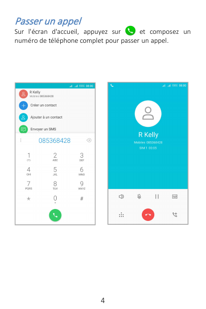 Passer un appelSur l'écran d'accueil, appuyez suret composez unnuméro de téléphone complet pour passer un appel.4