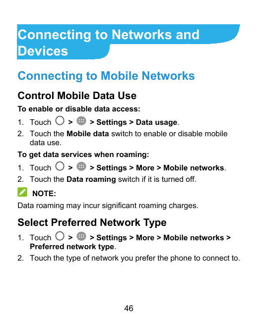 Connecting to Networks andDevicesConnecting to Mobile NetworksControl Mobile Data UseTo enable or disable data access:1. Touch>>