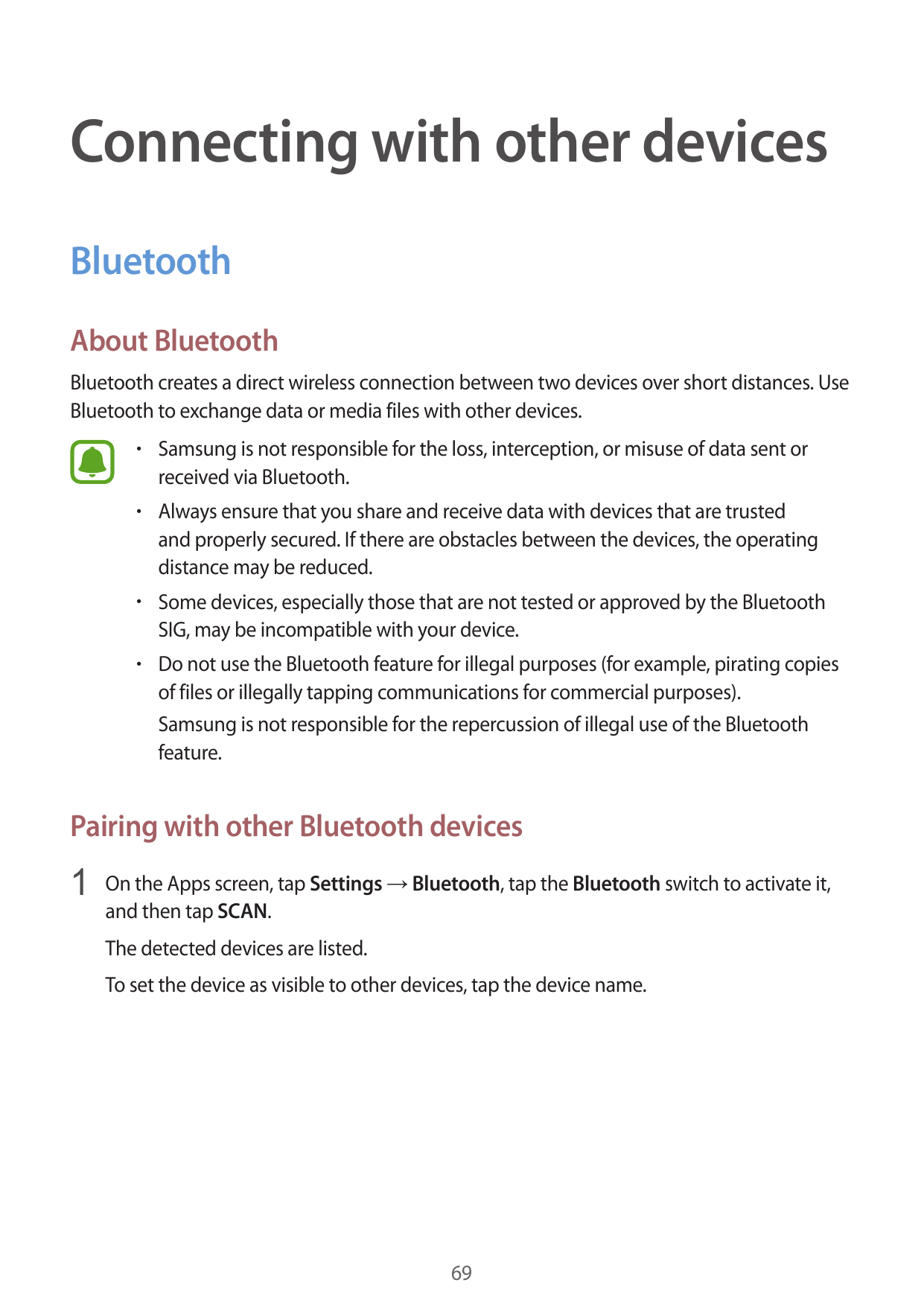 Connecting with other devicesBluetoothAbout BluetoothBluetooth creates a direct wireless connection between two devices over sho