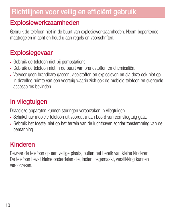 Richtlijnen voor veilig en efficiënt gebruikExplosiewerkzaamhedenGebruik de telefoon niet in de buurt van explosiewerkzaamheden.