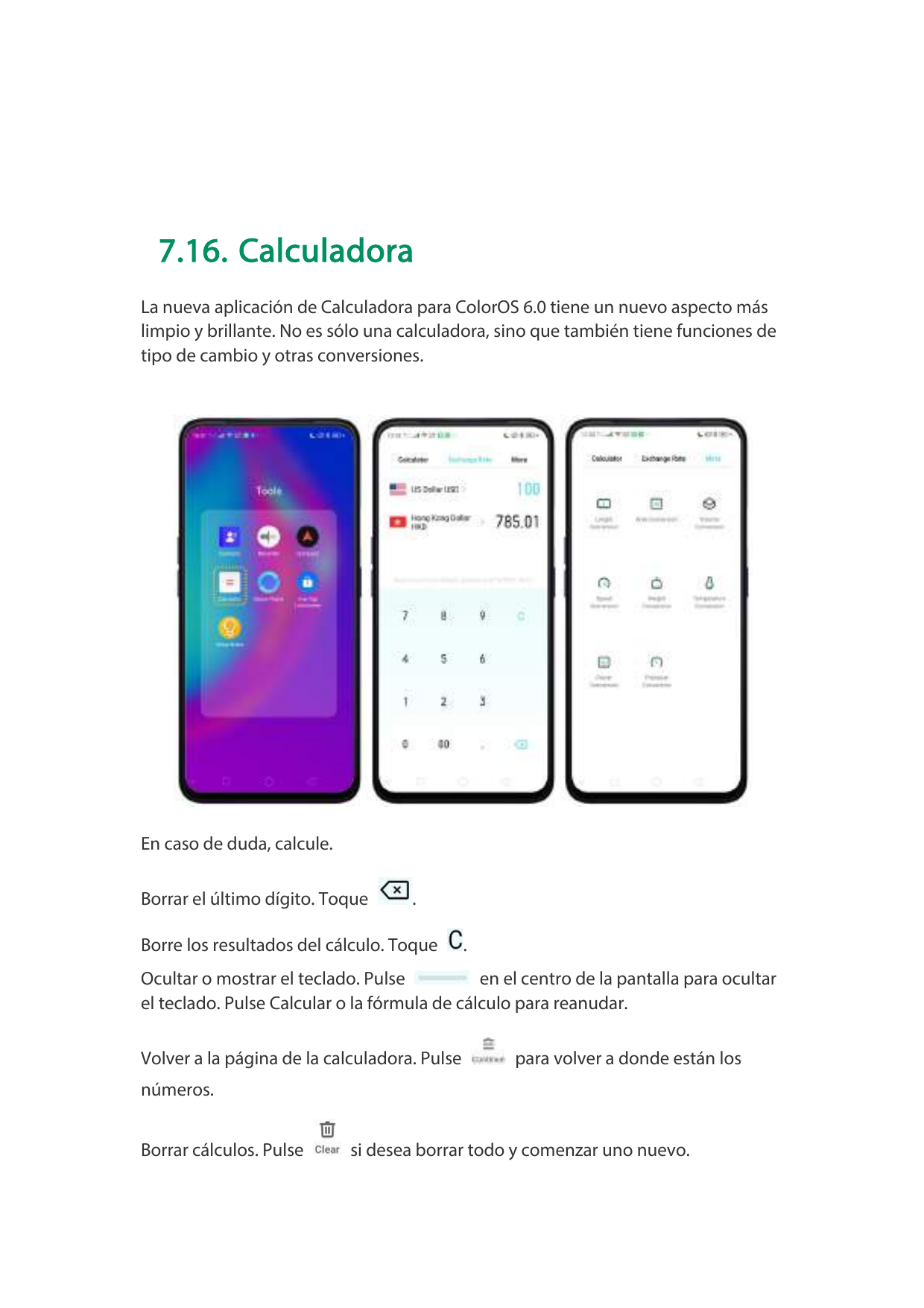 7.16. CalculadoraLa nueva aplicación de Calculadora para ColorOS 6.0 tiene un nuevo aspecto máslimpio y brillante. No es sólo un