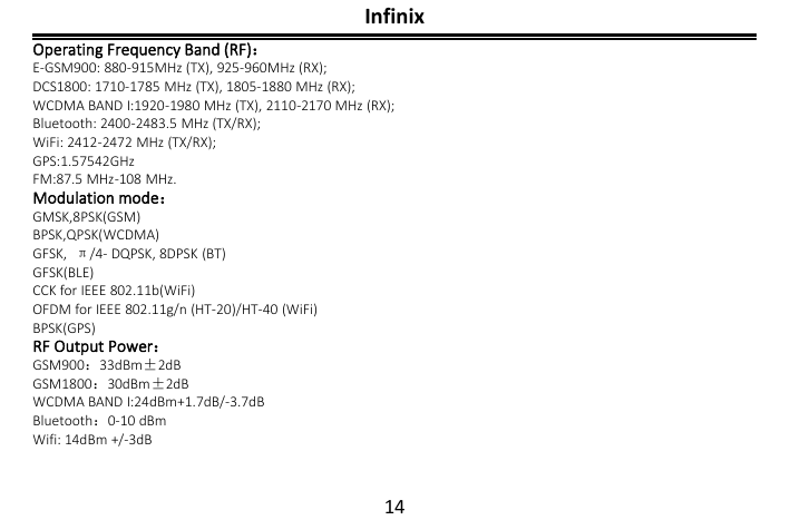 InfinixOperating Frequency Band (RF)：E-GSM900: 880-915MHz (TX), 925-960MHz (RX);DCS1800: 1710-1785 MHz (TX), 1805-1880 MHz (RX);
