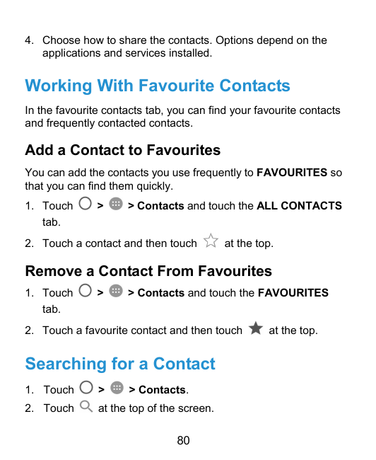 4. Choose how to share the contacts. Options depend on theapplications and services installed.Working With Favourite ContactsIn 