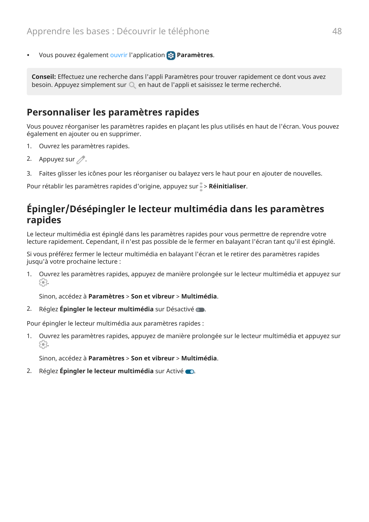 Apprendre les bases : Découvrir le téléphone•Vous pouvez également ouvrir l'application48Paramètres.Conseil: Effectuez une reche