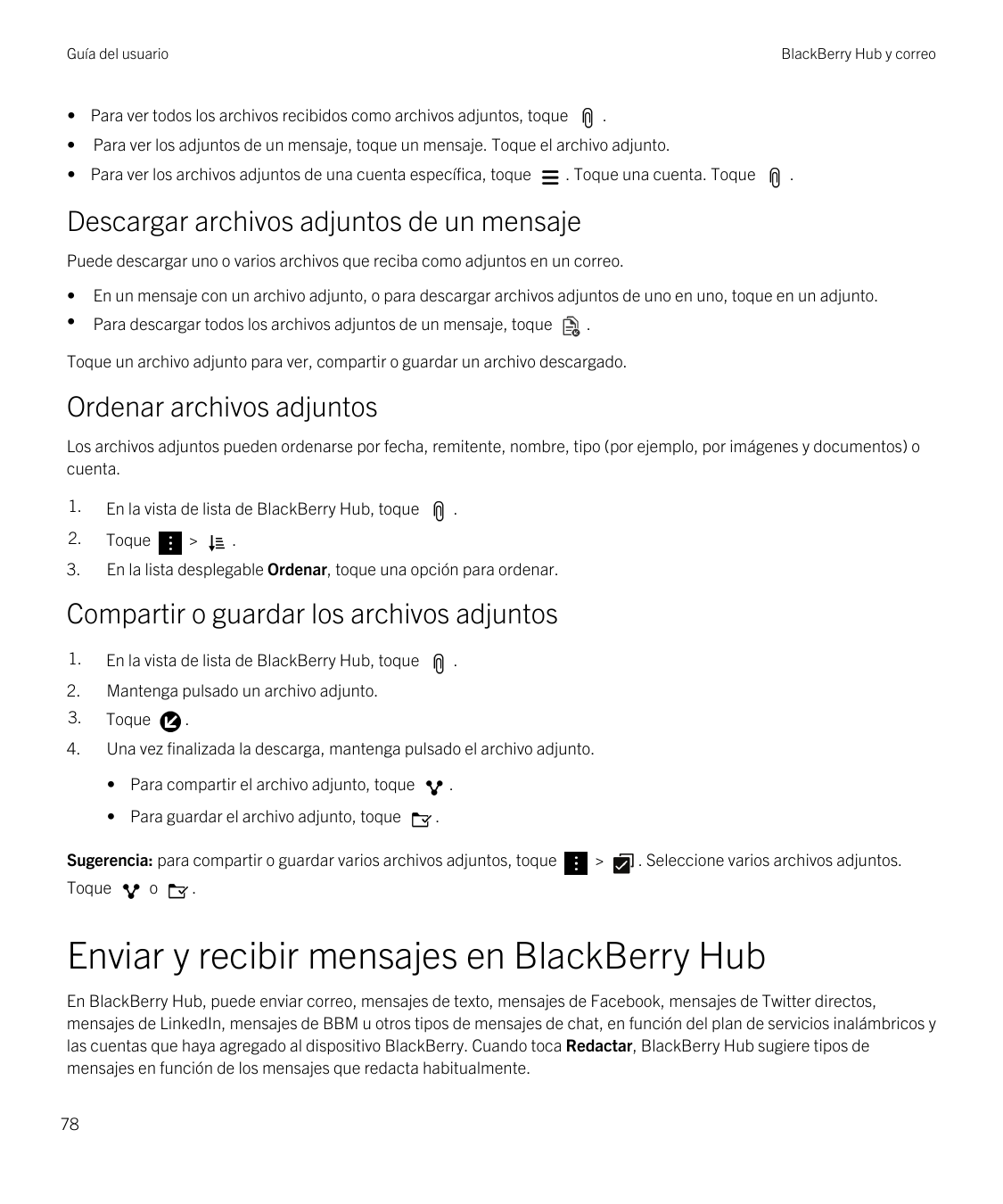 Guía del usuarioBlackBerry Hub y correo• Para ver todos los archivos recibidos como archivos adjuntos, toque•.Para ver los adjun