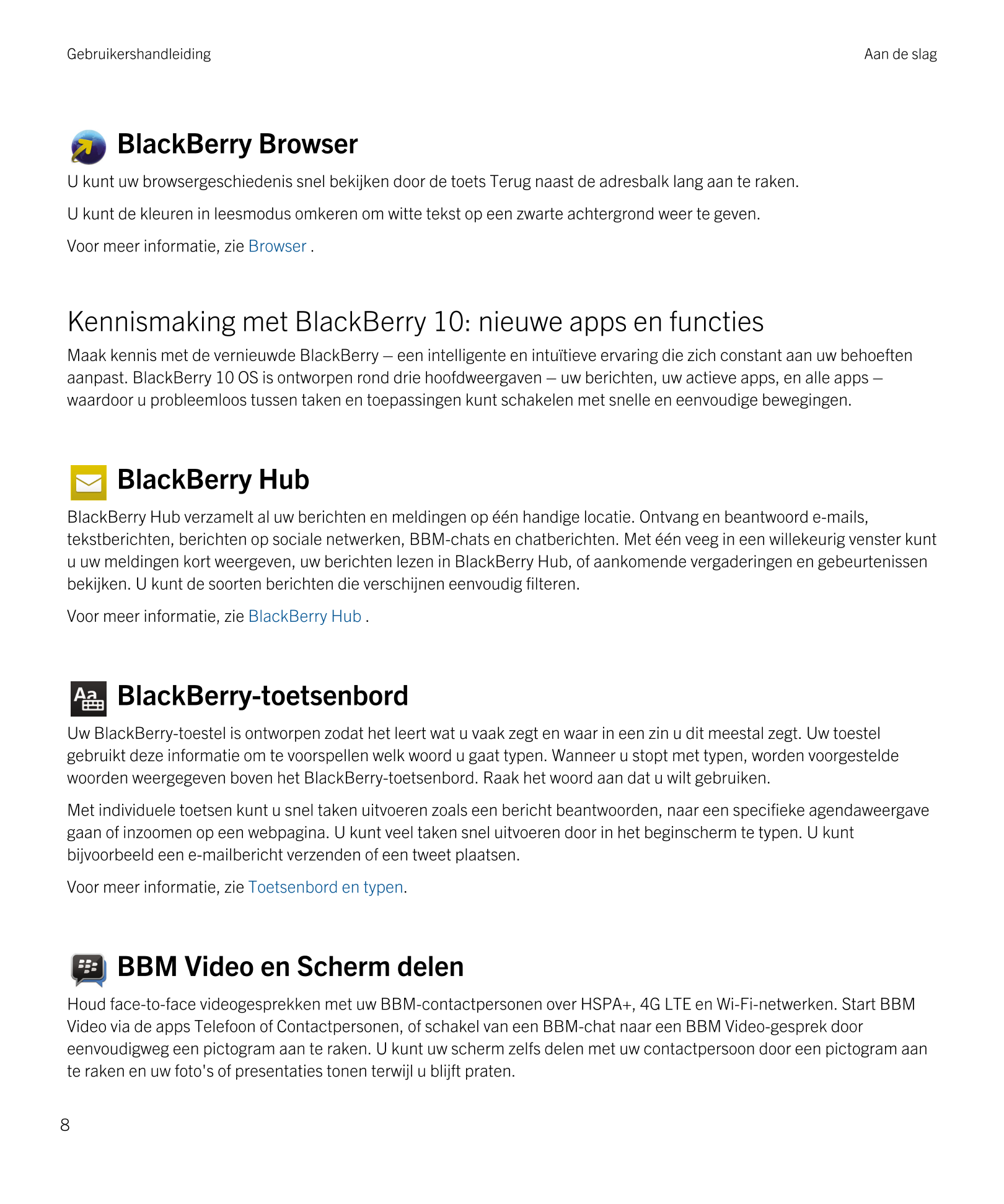Gebruikershandleiding Aan de slag
BlackBerry Browser 
U kunt uw browsergeschiedenis snel bekijken door de toets Terug naast de a