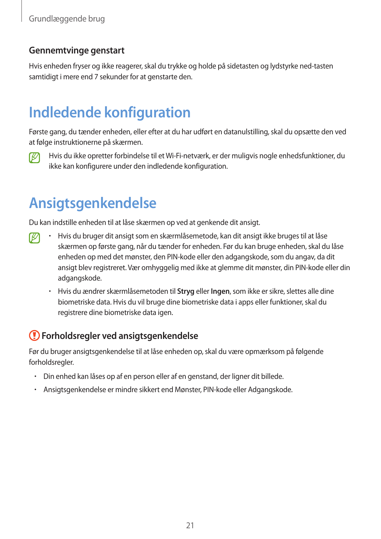 Grundlæggende brugGennemtvinge genstartHvis enheden fryser og ikke reagerer, skal du trykke og holde på sidetasten og lydstyrke 