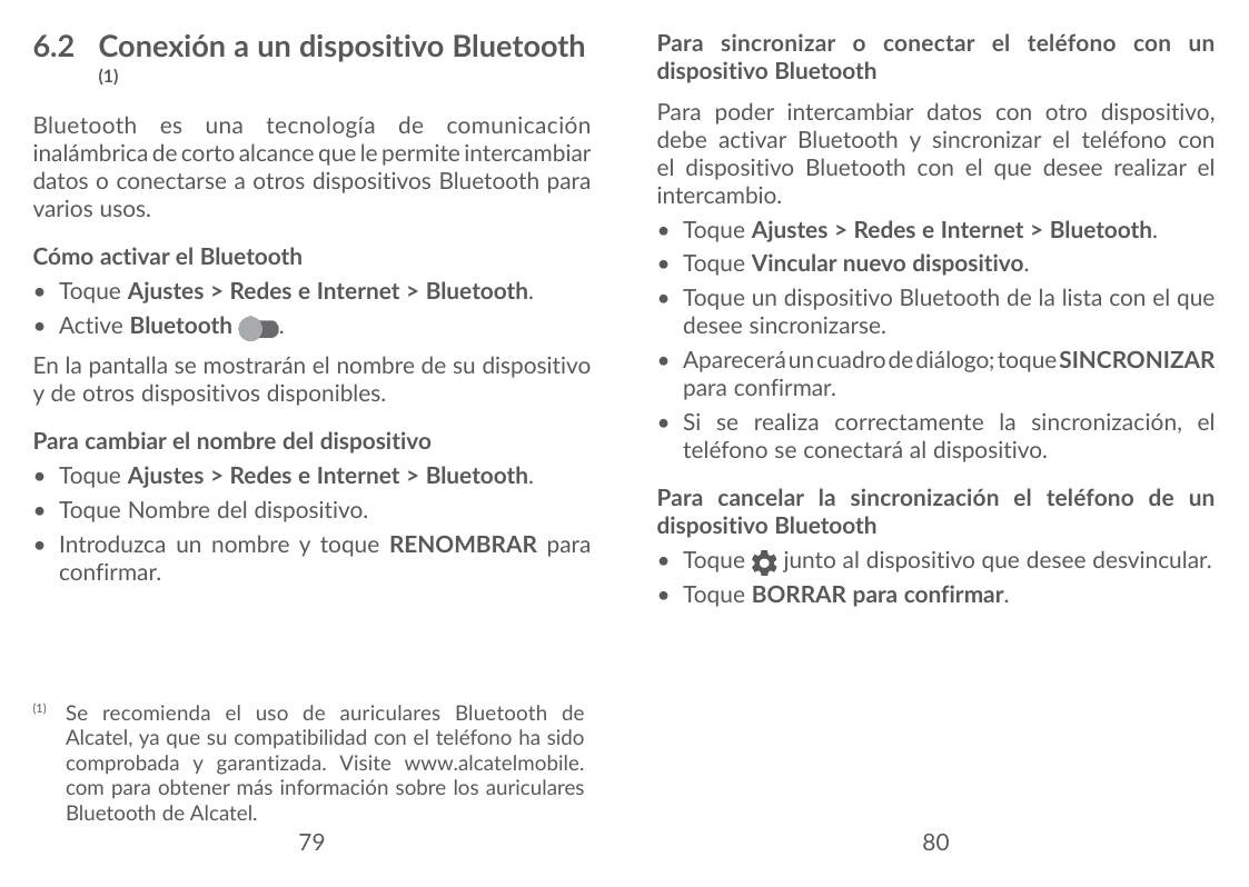 6.2 Conexión a un dispositivo Bluetooth(1)Bluetooth es una tecnología de comunicacióninalámbrica de corto alcance que le permite
