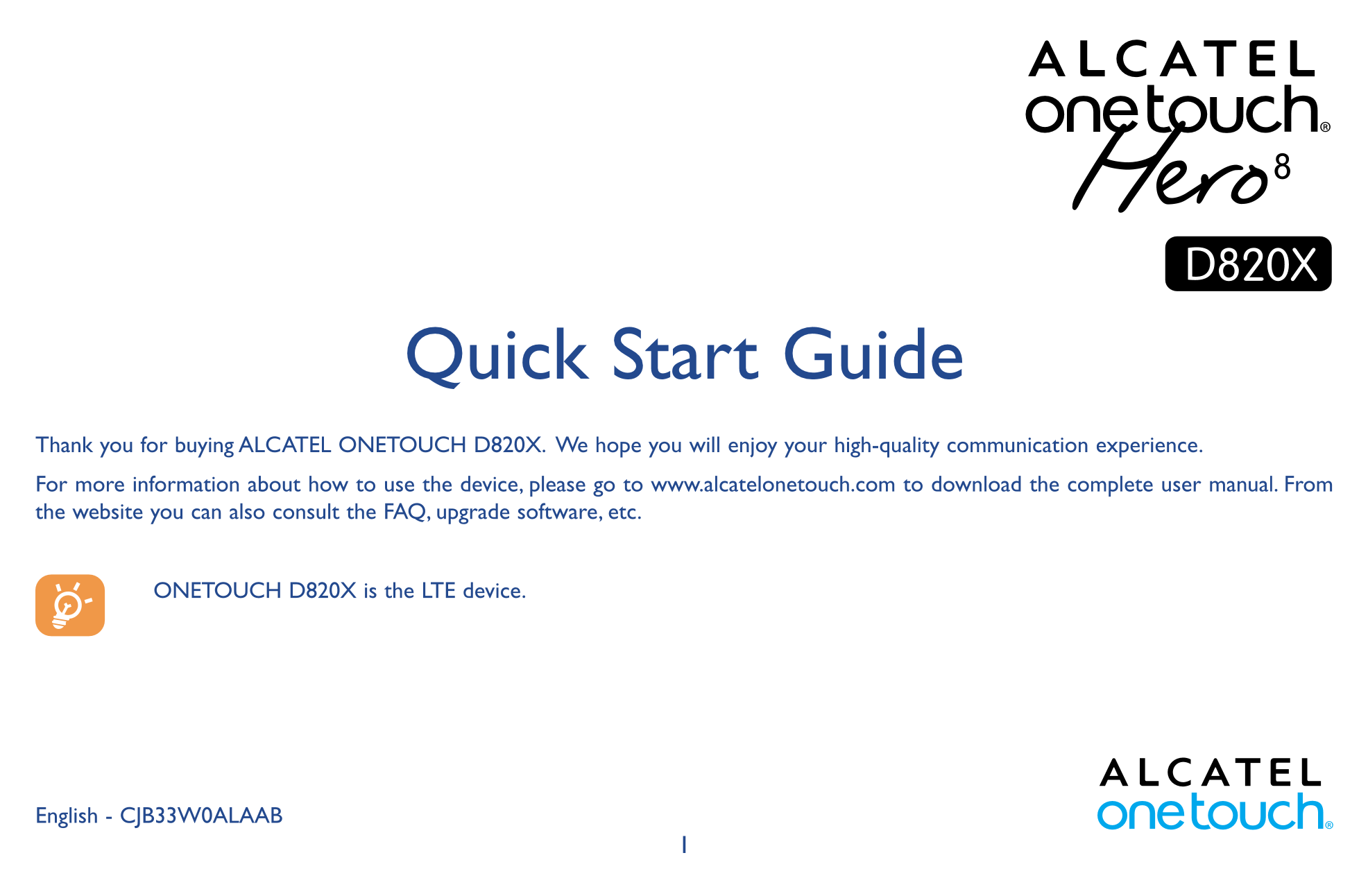 Quick Start Guide
Thank you for buying ALCATEL ONETOUCH D820X.  We hope you will enjoy your high-quality communication experienc