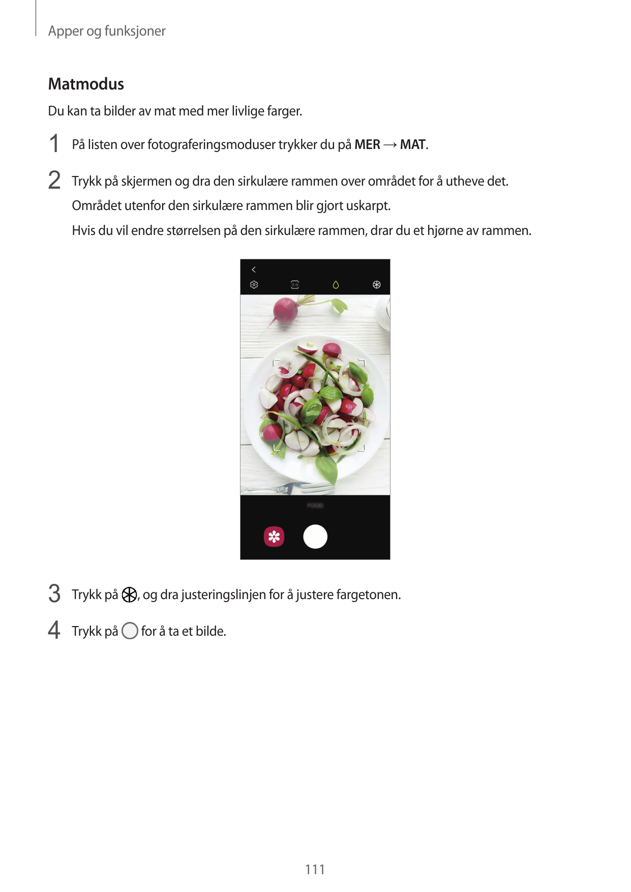 Apper og funksjonerMatmodusDu kan ta bilder av mat med mer livlige farger.1 På listen over fotograferingsmoduser trykker du på M