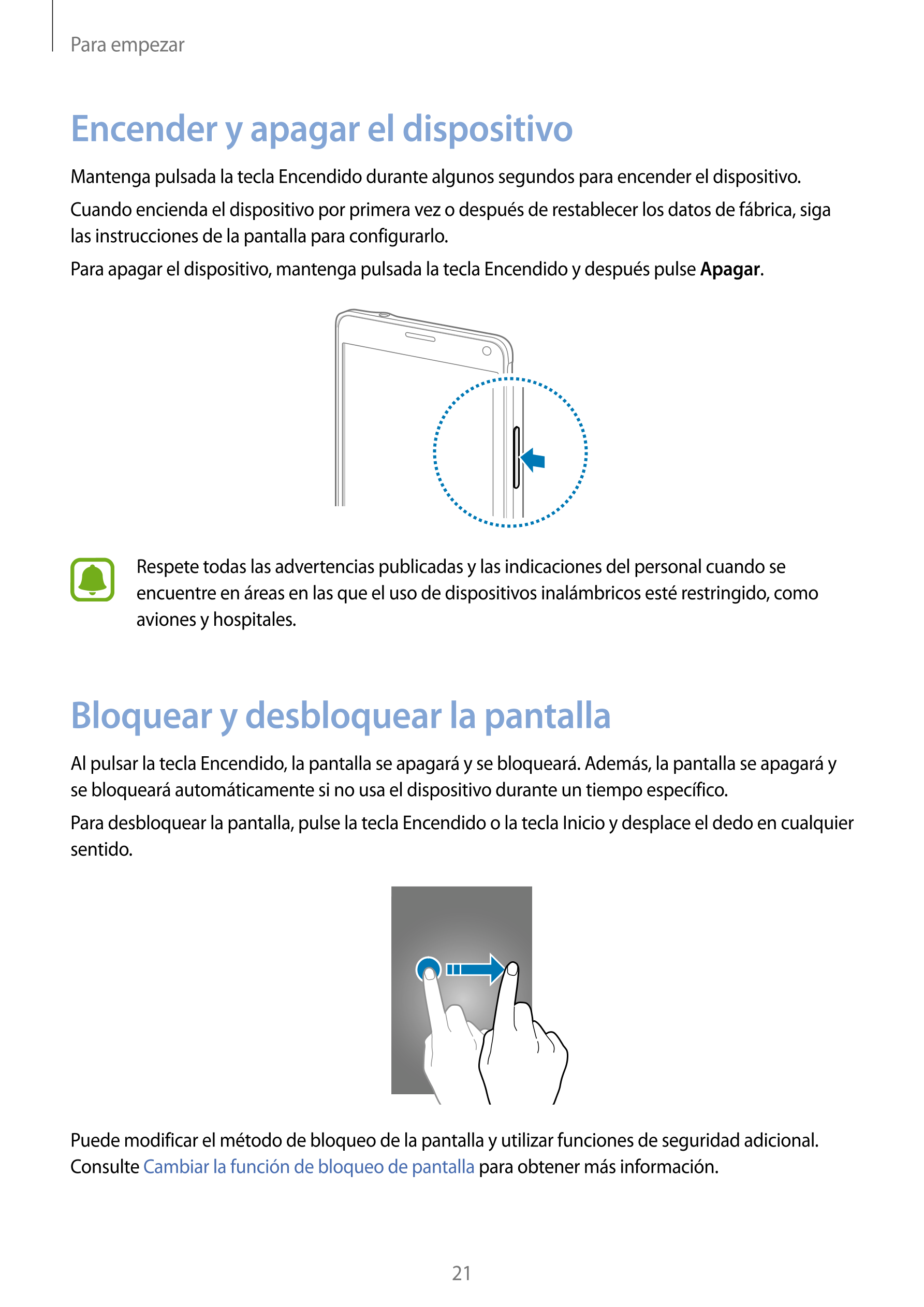 Para empezar
Encender y apagar el dispositivo
Mantenga pulsada la tecla Encendido durante algunos segundos para encender el disp