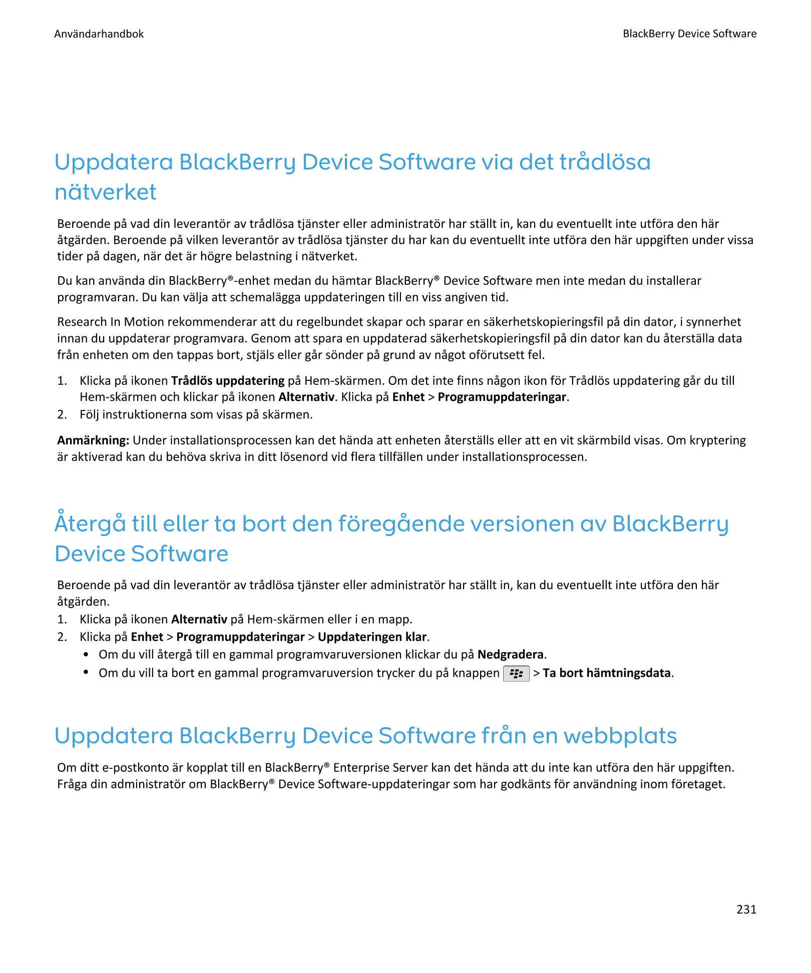 Användarhandbok BlackBerry Device Software
Uppdatera BlackBerry Device Software via det trådlösa
nätverket
Beroende på vad din l