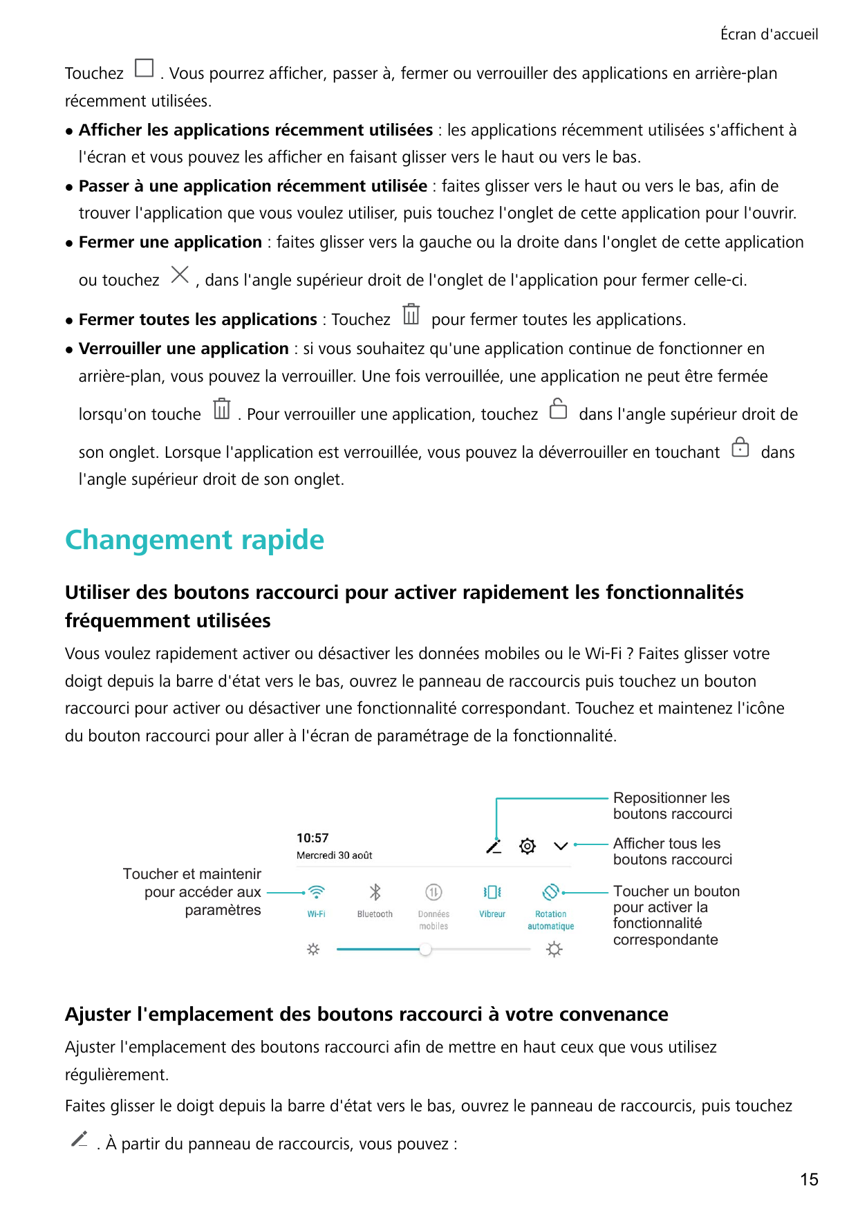 Écran d'accueilTouchez. Vous pourrez afficher, passer à, fermer ou verrouiller des applications en arrière-planrécemment utilisé