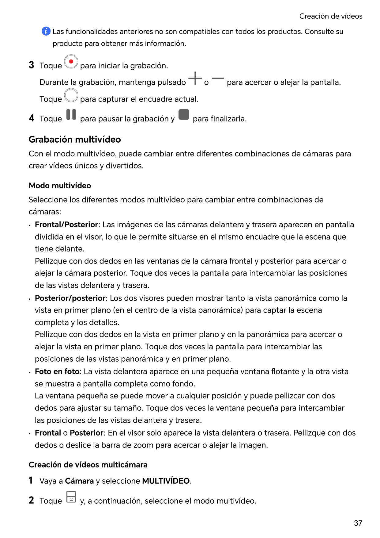 Creación de vídeosLas funcionalidades anteriores no son compatibles con todos los productos. Consulte suproducto para obtener má