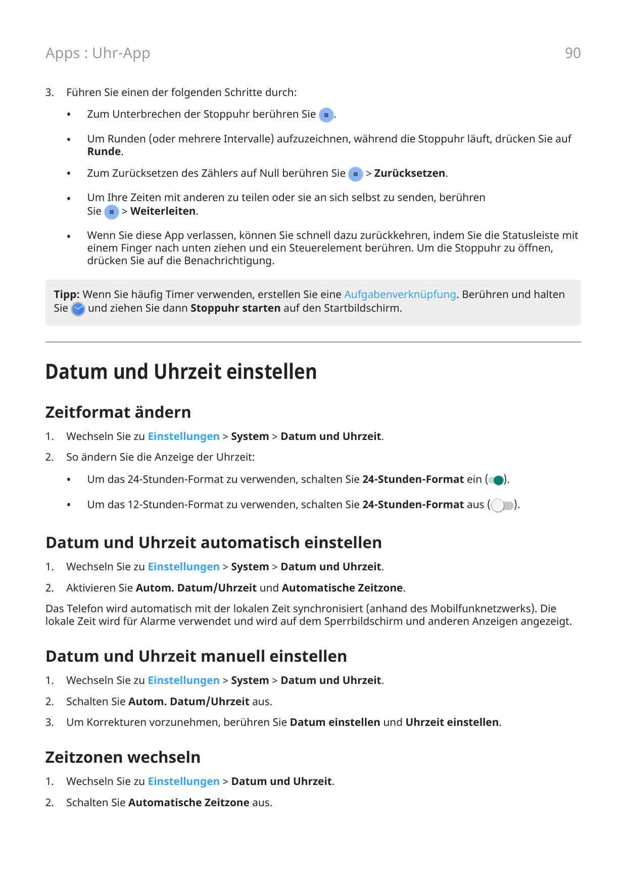 90Apps : Uhr-App3.Führen Sie einen der folgenden Schritte durch:•Zum Unterbrechen der Stoppuhr berühren Sie•Um Runden (oder mehr