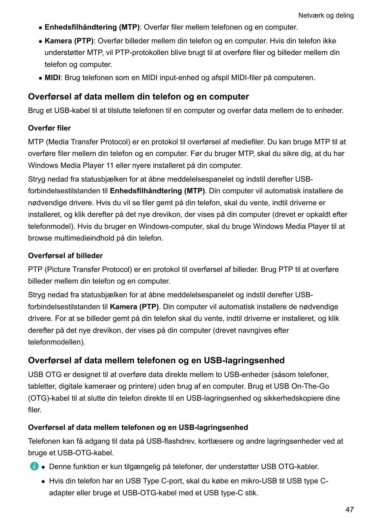 Netværk og delinglEnhedsfilhåndtering (MTP): Overfør filer mellem telefonen og en computer.lKamera (PTP): Overfør billeder melle