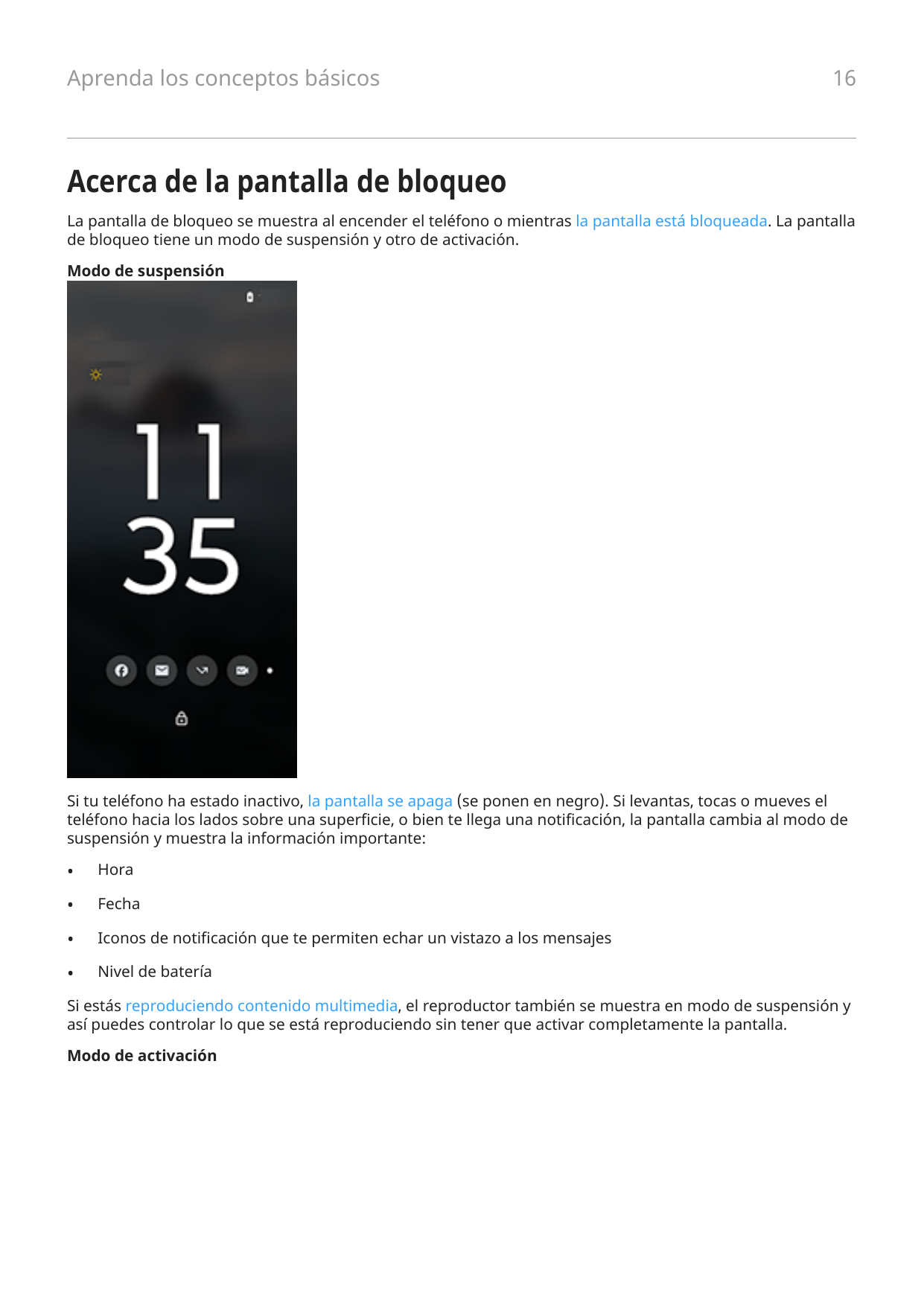 Aprenda los conceptos básicos16Acerca de la pantalla de bloqueoLa pantalla de bloqueo se muestra al encender el teléfono o mient