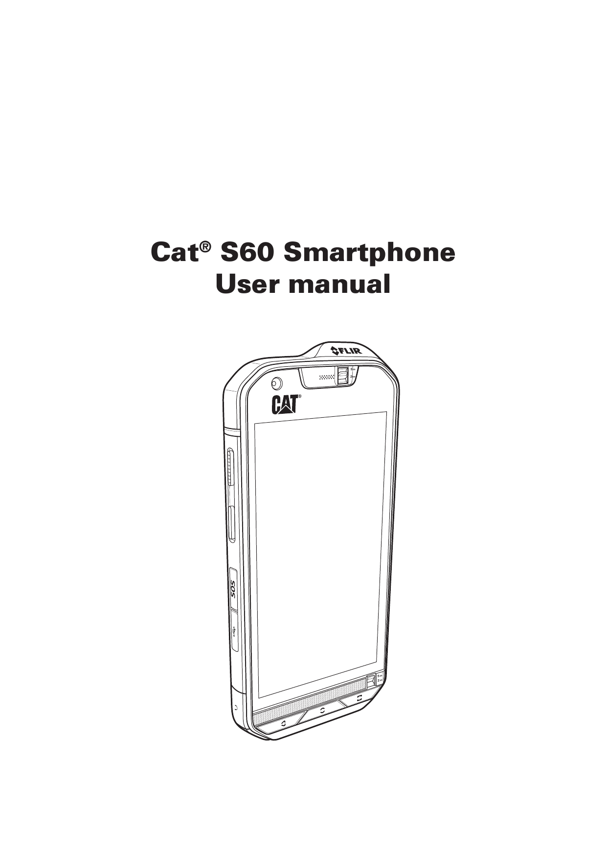 Cat® S60 SmartphoneUser manual5m2m5m2m