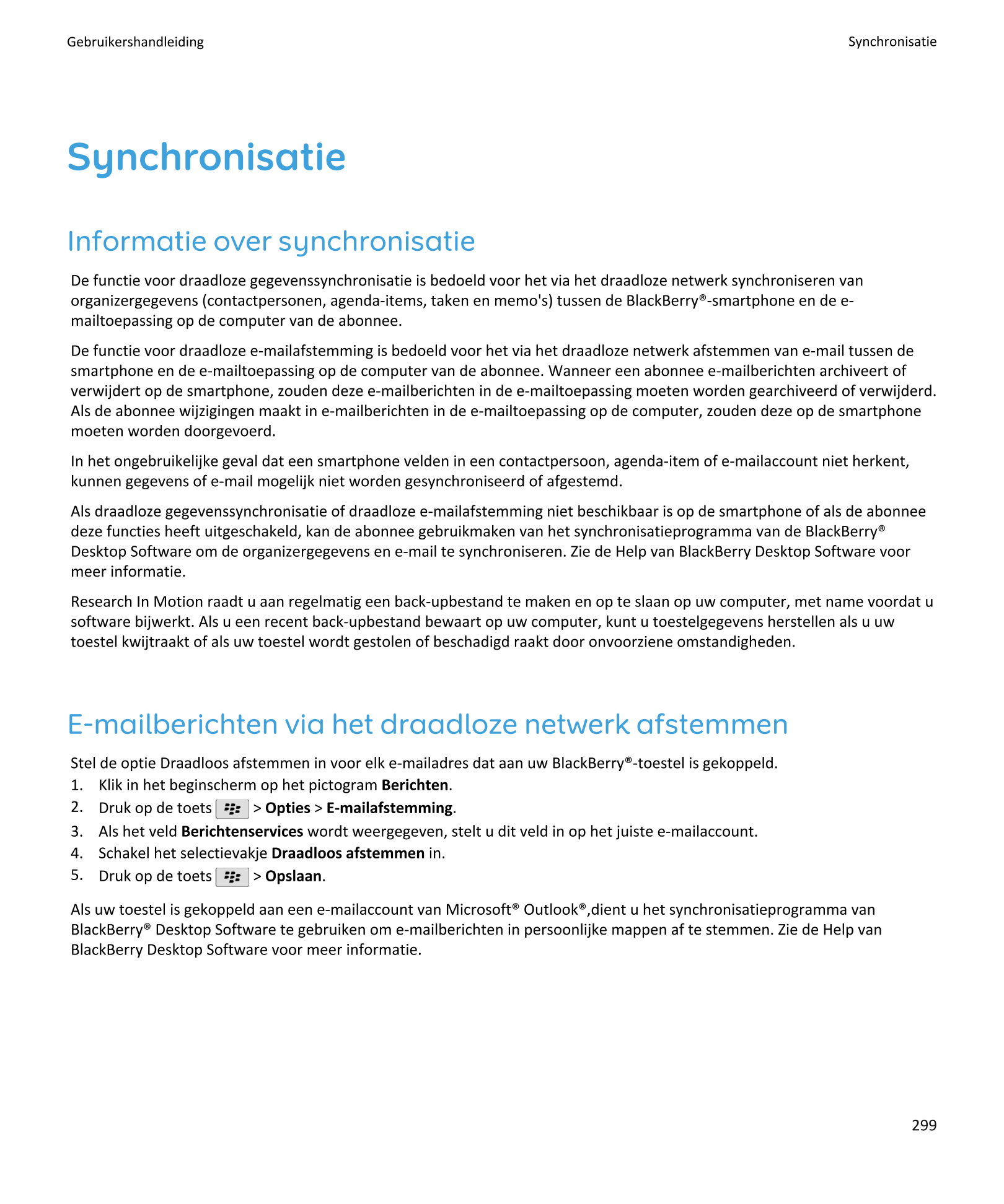 Gebruikershandleiding Synchronisatie
Synchronisatie
Informatie over synchronisatie
De functie voor draadloze gegevenssynchronisa