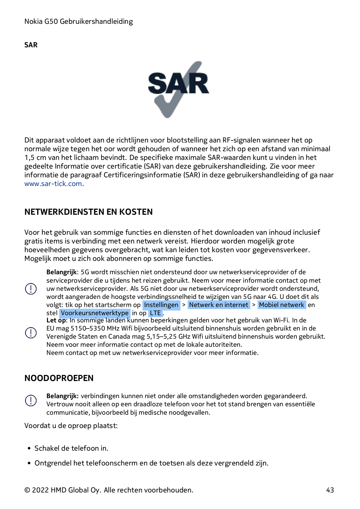 Nokia G50 GebruikershandleidingSARDit apparaat voldoet aan de richtlijnen voor blootstelling aan RF-signalen wanneer het opnorma