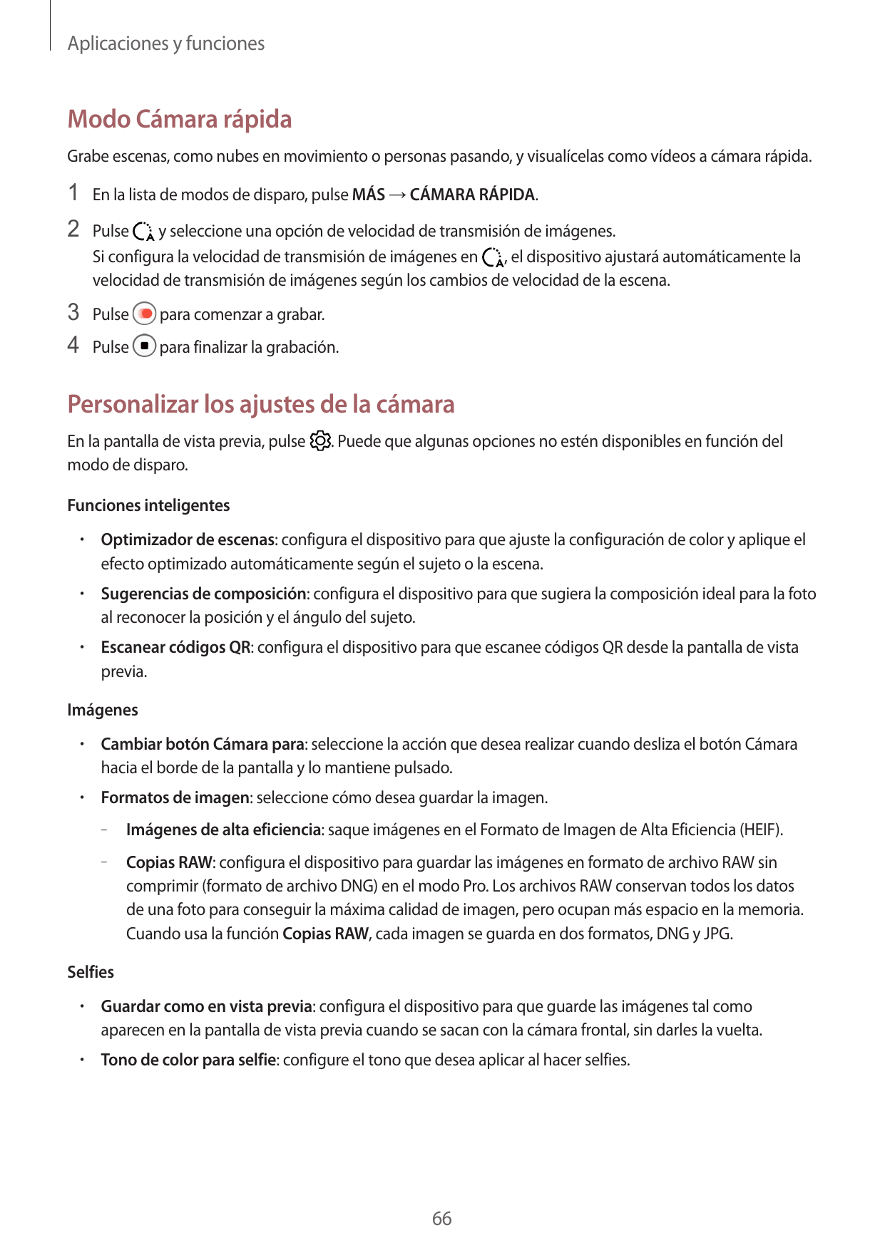 Aplicaciones y funcionesModo Cámara rápidaGrabe escenas, como nubes en movimiento o personas pasando, y visualícelas como vídeos