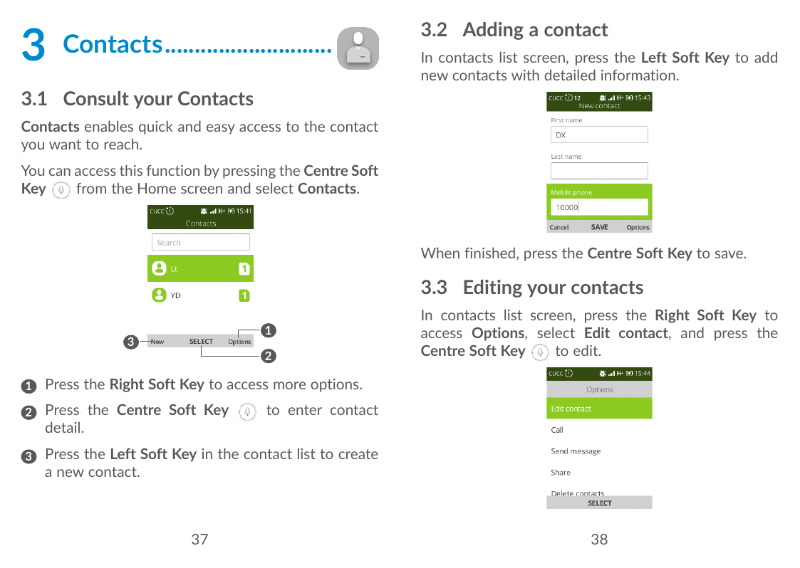 3Contacts.............................3.2 Adding a contactIn contacts list screen, press the Left Soft Key to addnew contacts wi