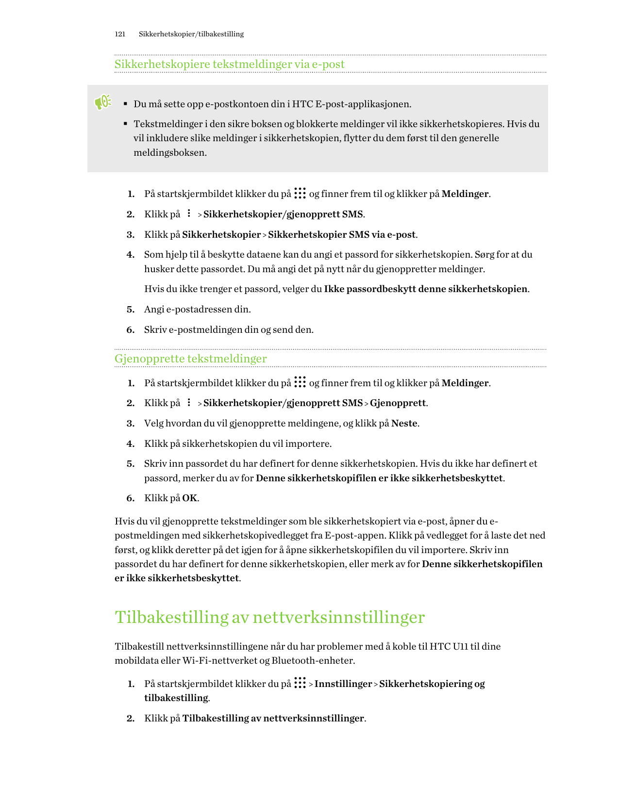 121Sikkerhetskopier/tilbakestillingSikkerhetskopiere tekstmeldinger via e-post§ Du må sette opp e-postkontoen din i HTC E-post-a
