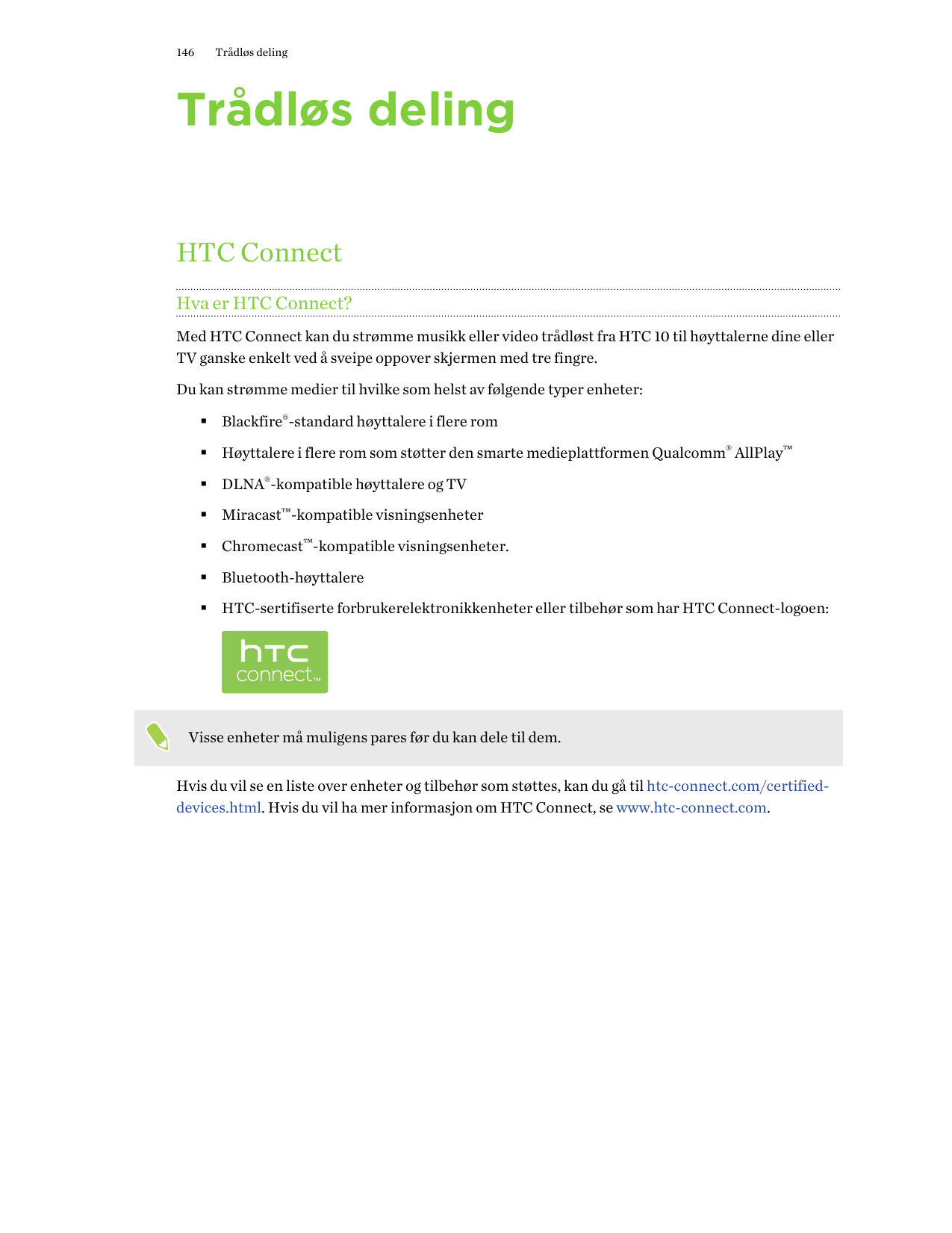 146Trådløs delingTrådløs delingHTC ConnectHva er HTC Connect?Med HTC Connect kan du strømme musikk eller video trådløst fra HTC 
