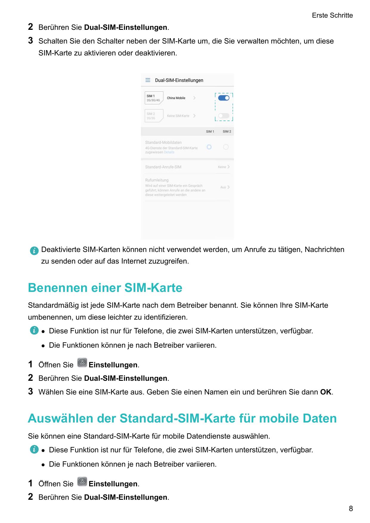 Erste Schritte23Berühren Sie Dual-SIM-Einstellungen.Schalten Sie den Schalter neben der SIM-Karte um, die Sie verwalten möchten,