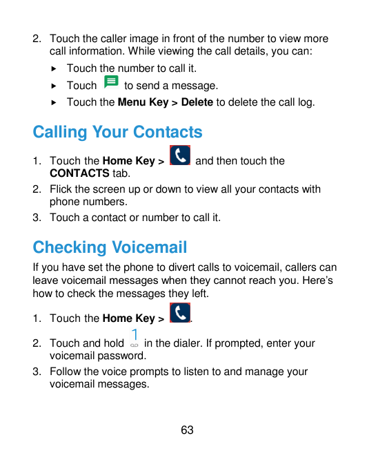 2. Touch the caller image in front of the number to view morecall information. While viewing the call details, you can:Touch th