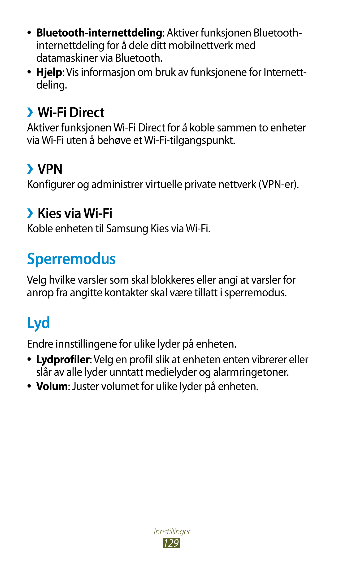 ● Bluetooth-internettdeling: Aktiver funksjonen Bluetooth-
internettdeling for å dele ditt mobilnettverk med 
  datamaskiner via