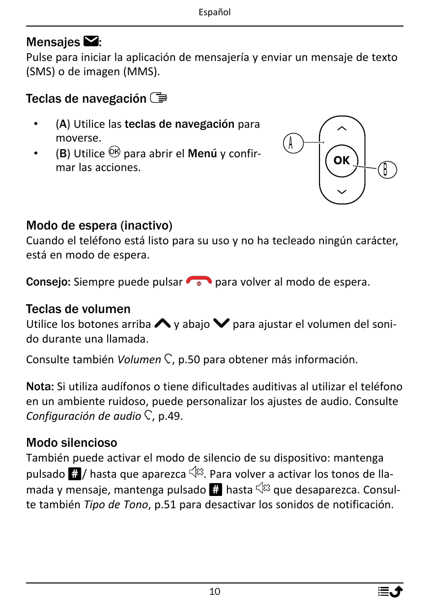EspañolMensajes:Pulse para iniciar la aplicación de mensajería y enviar un mensaje de texto(SMS) o de imagen (MMS).Teclas de nav