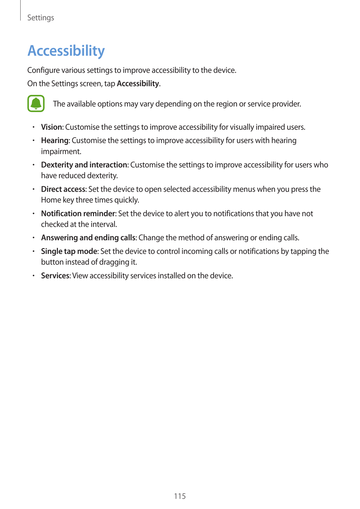 SettingsAccessibilityConfigure various settings to improve accessibility to the device.On the Settings screen, tap Accessibility