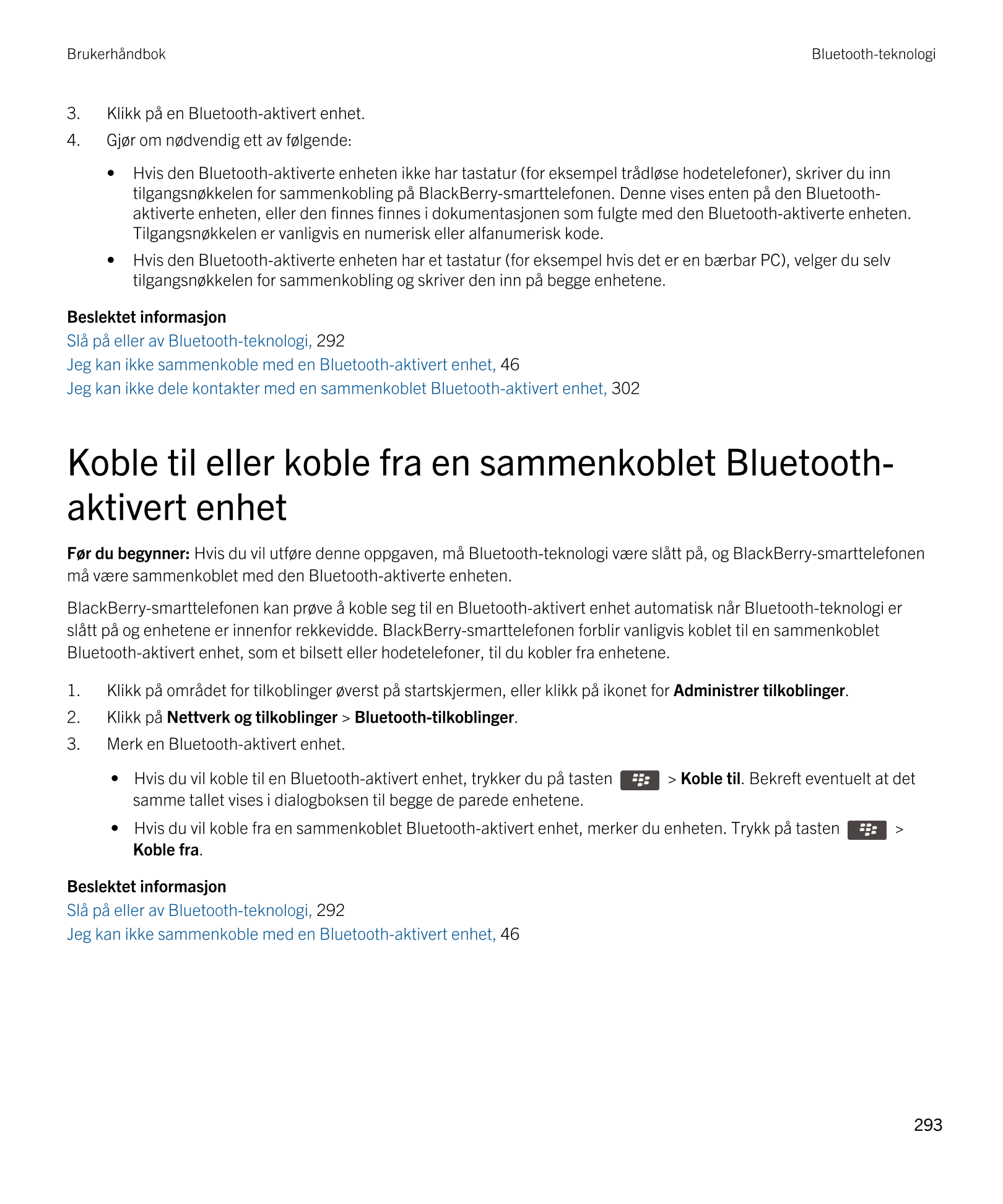 Brukerhåndbok Bluetooth-teknologi
3. Klikk på en  Bluetooth-aktivert enhet.
4. Gjør om nødvendig ett av følgende:
• Hvis den  Bl