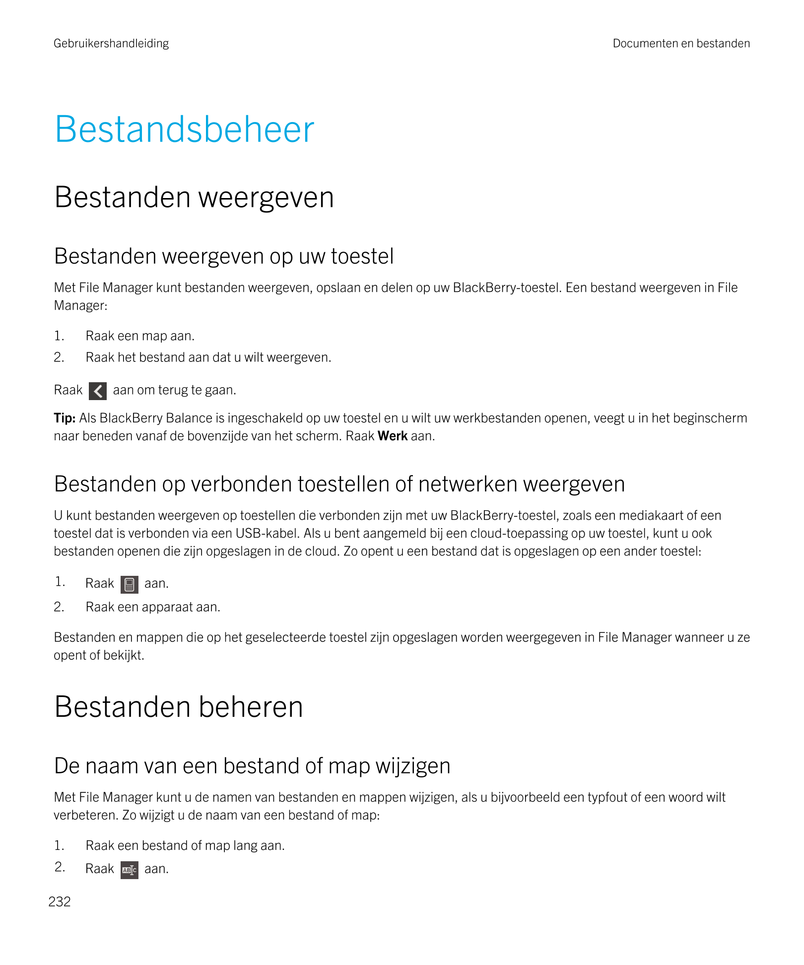 Gebruikershandleiding Documenten en bestanden
Bestandsbeheer
Bestanden weergeven
Bestanden weergeven op uw toestel
Met  File Man